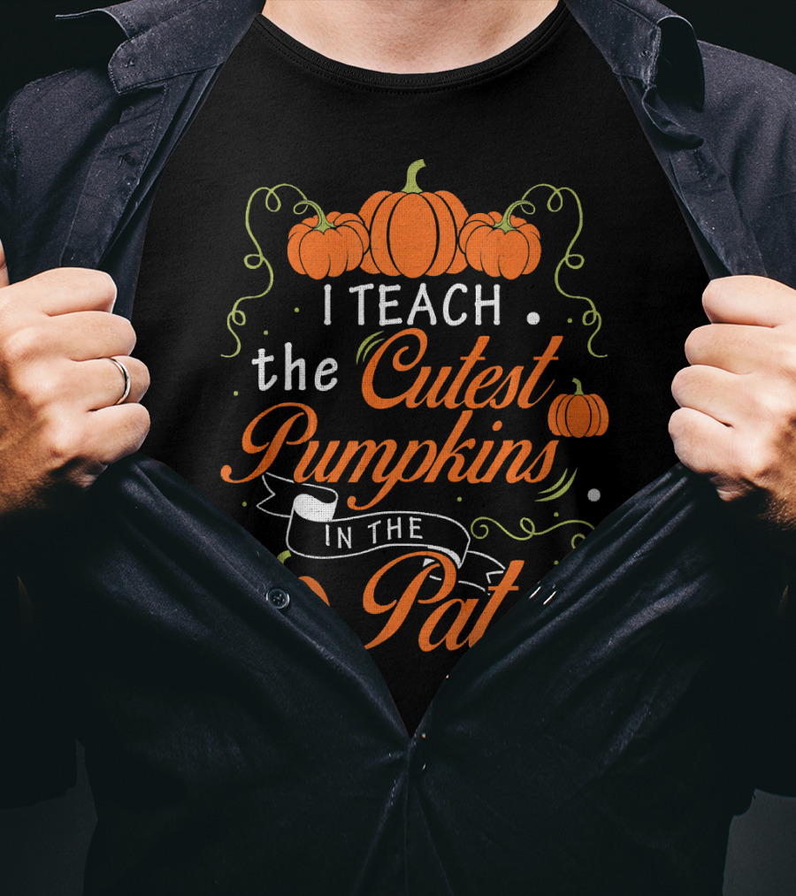 I Teach The Cutest Pumpkins In The Patch Halloween Costume Teacher T-Shirt