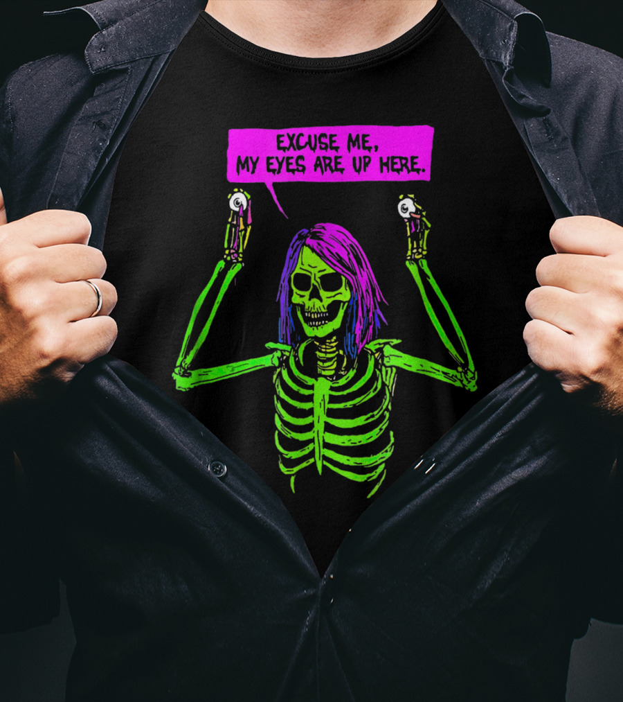 Excuse Me My Eyes Are Up Here Funny Skeleton Neon Green And Purple T-Shirt
