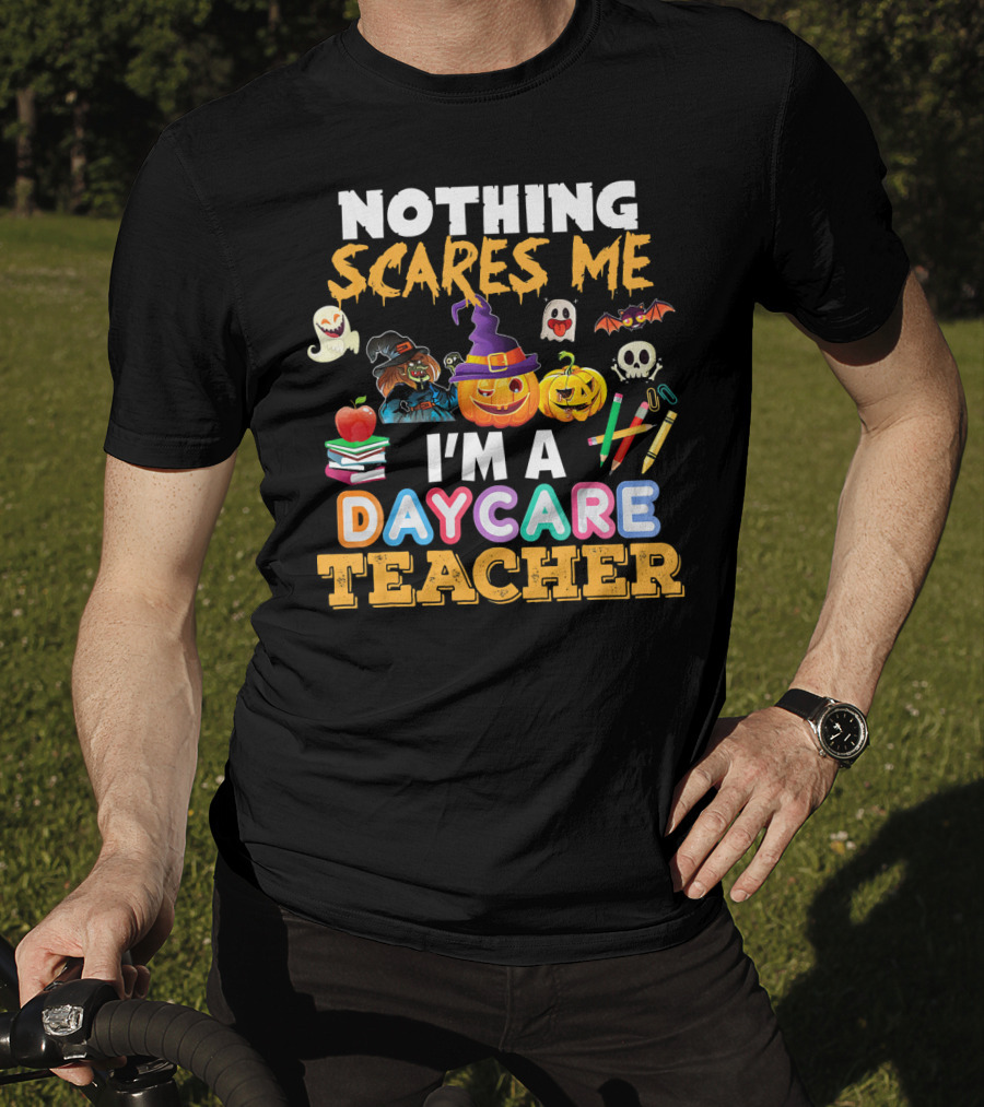 Nothing Scares Me Halloween Daycare Teacher With Pumpkins, Witch Hat, Ghosts, Bat, Apple, Books, Crayons And Worm T-Shirt