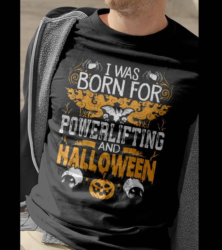 I Was Born For Powerlifting And Halloween With Spiders And Pumpkin T-Shirt