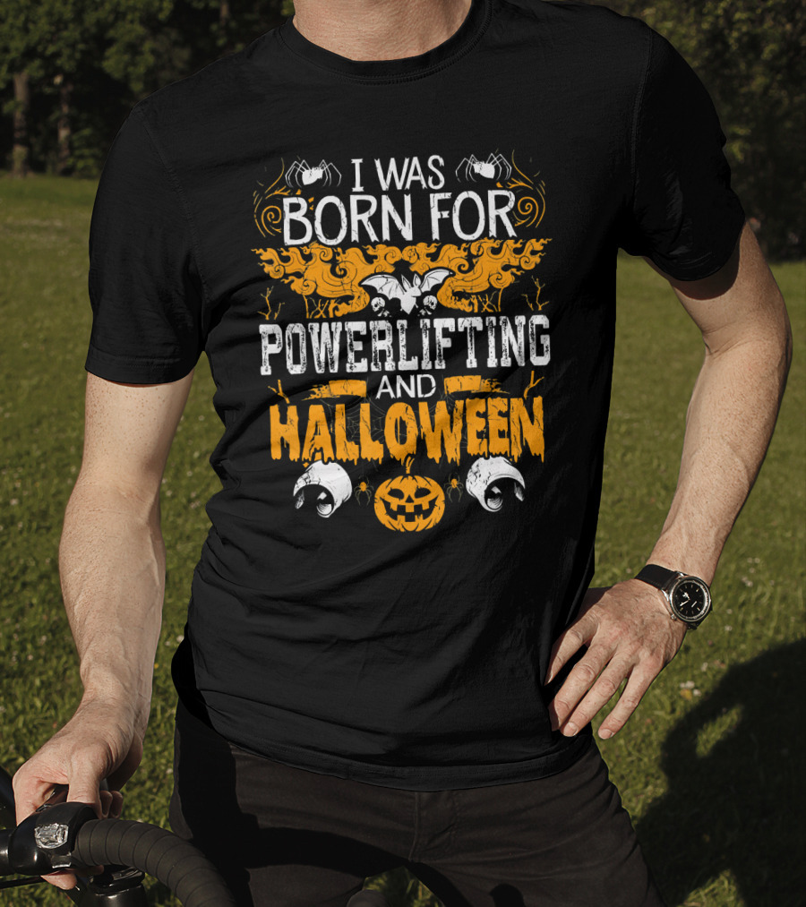 I Was Born For Powerlifting And Halloween With Spiders And Pumpkin T-Shirt