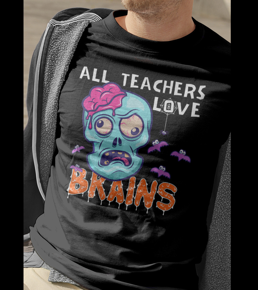 All Teachers Love Brains Halloween Zombie Skull With Bats And Dripping Letters T-Shirt
