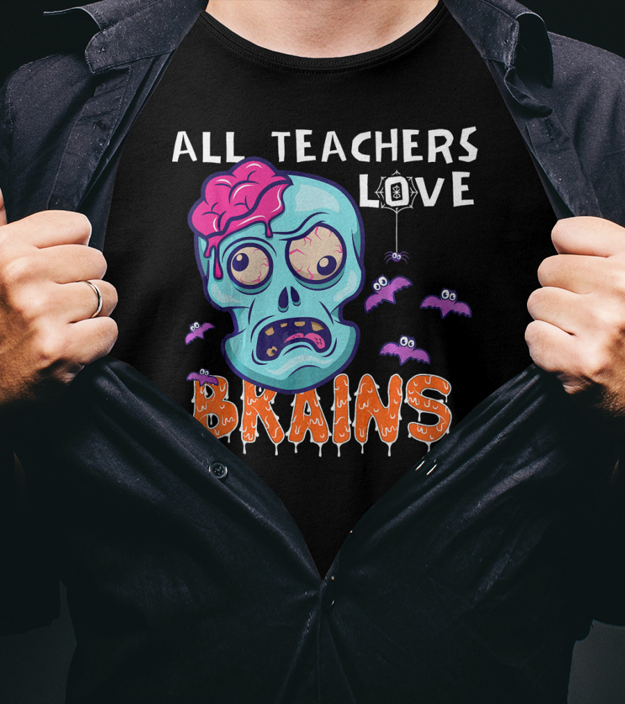 All Teachers Love Brains Halloween Zombie Skull With Bats And Dripping Letters T-Shirt