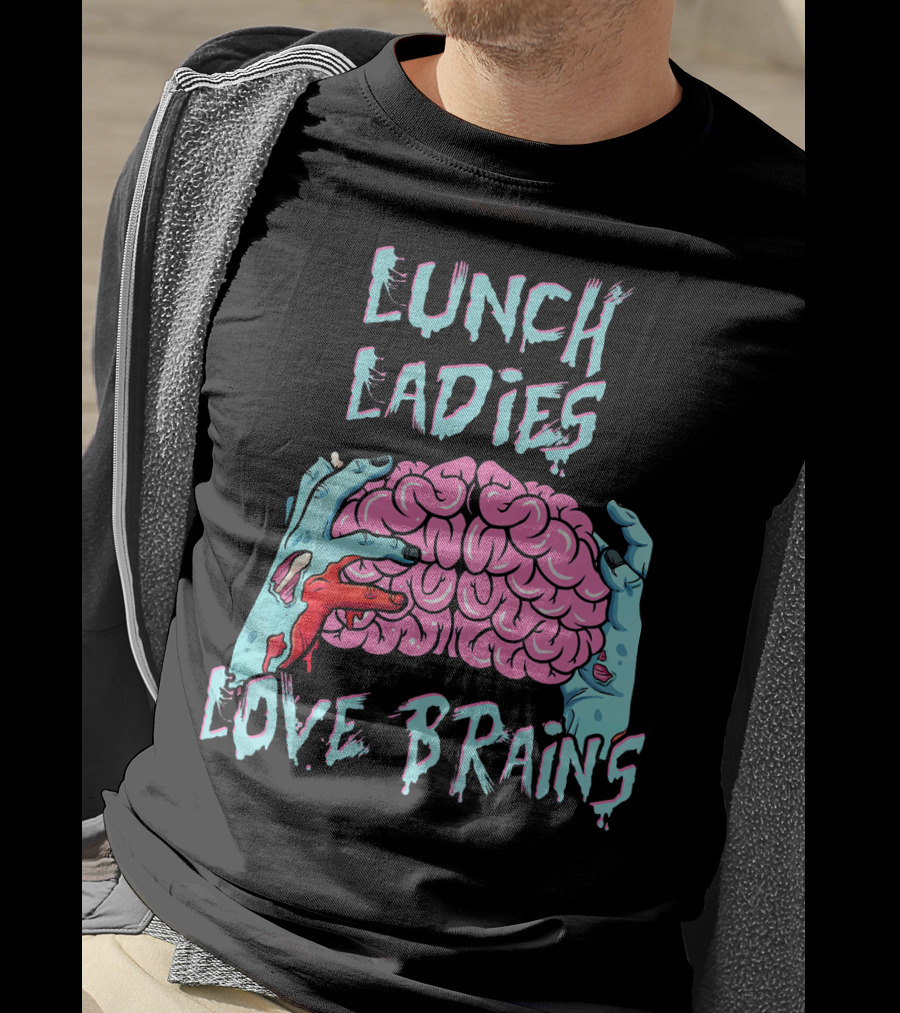 Lunch Ladies Love Brains T-Shirt