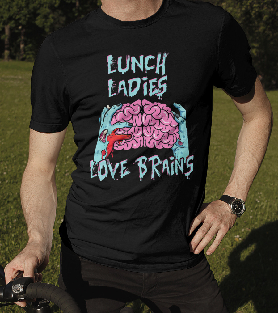 Lunch Ladies Love Brains T-Shirt