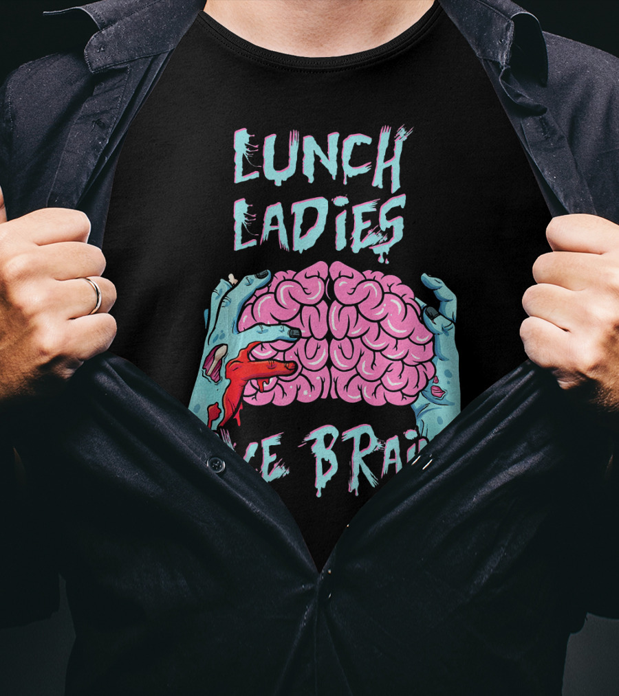 Lunch Ladies Love Brains T-Shirt