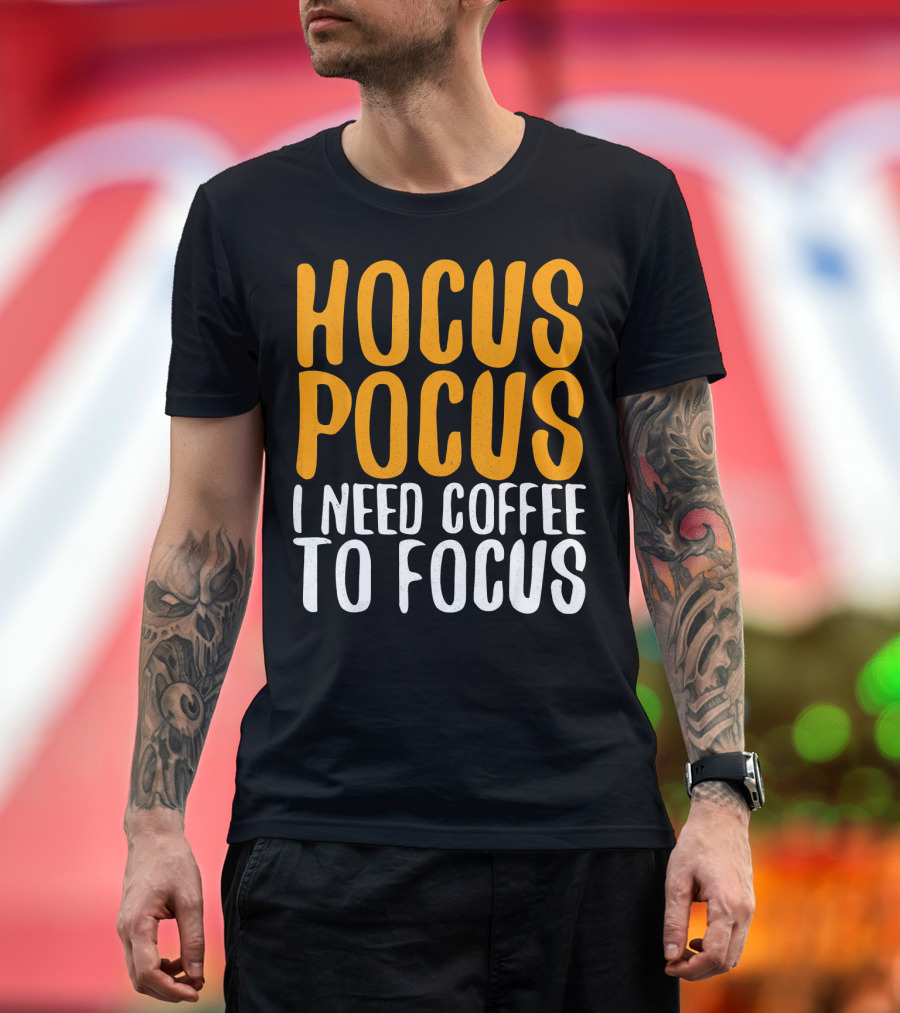 Hocus Pocus I Need Coffee To Focus T-Shirt