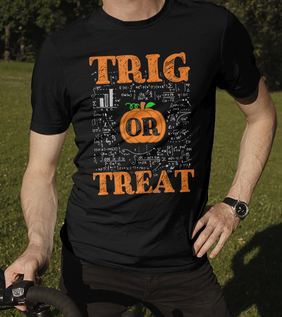Halloween Math Teacher Trig Or Treat Pumpkin Trigonometry Equations T-Shirt