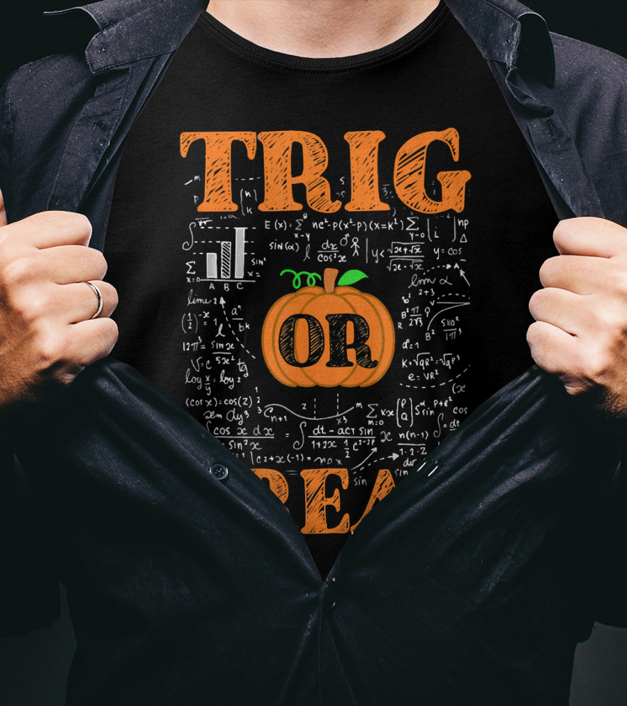 Halloween Math Teacher Trig Or Treat Pumpkin Trigonometry Equations T-Shirt