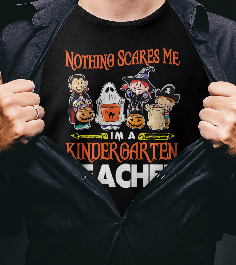 Nothing Scares Me I'm A Kindergarten Teacher Halloween Costumes T-Shirt