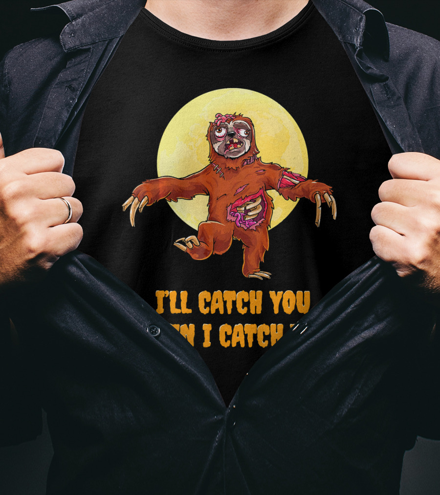 Halloween Funny Sloth Zombie I'll Catch You When I Catch You T-Shirt