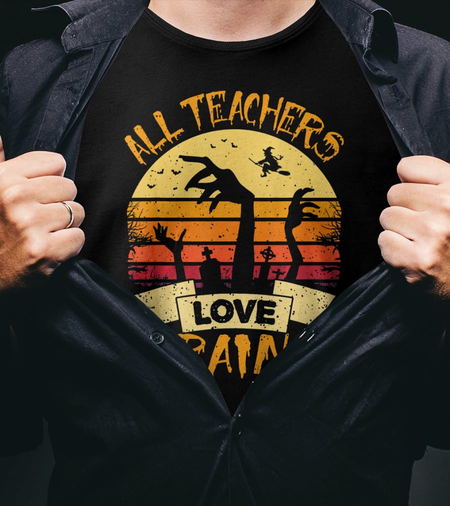 All Teachers Love Brains Zombie Halloween Sunset T-Shirt