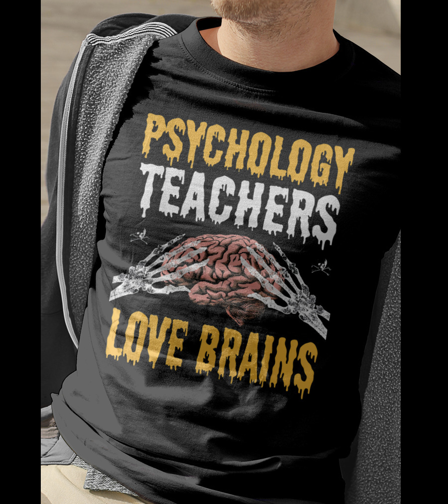 Psychology Teachers Love Brains With Skeleton Hands And Brain T-Shirt