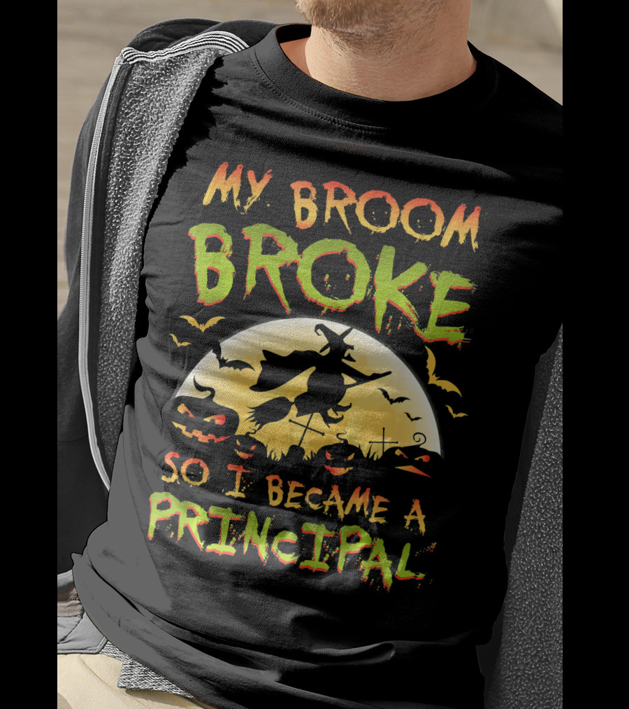 My Broom Broke So I Became A Principal Halloween Witch Moon Jack-O'-Lanterns Bats T-Shirt