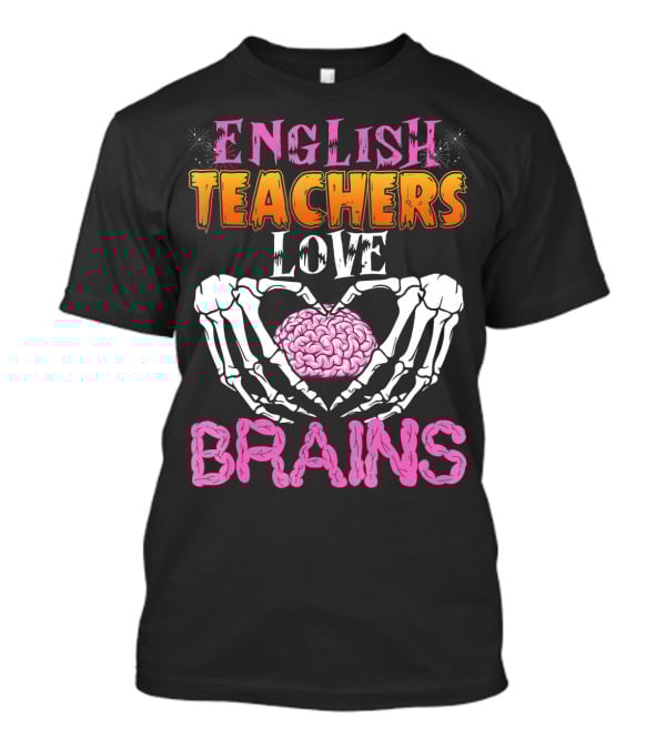 English Teachers Love Brains Skeleton Hands Heart T-Shirt