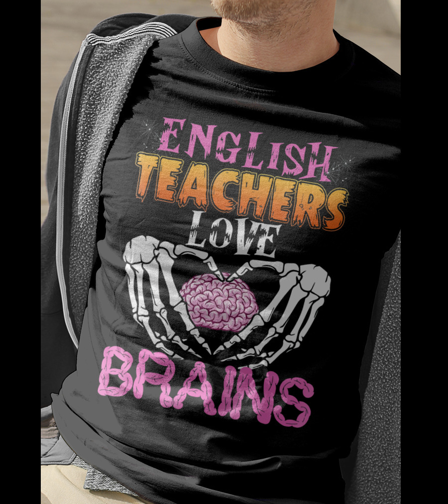 English Teachers Love Brains Skeleton Hands Heart T-Shirt