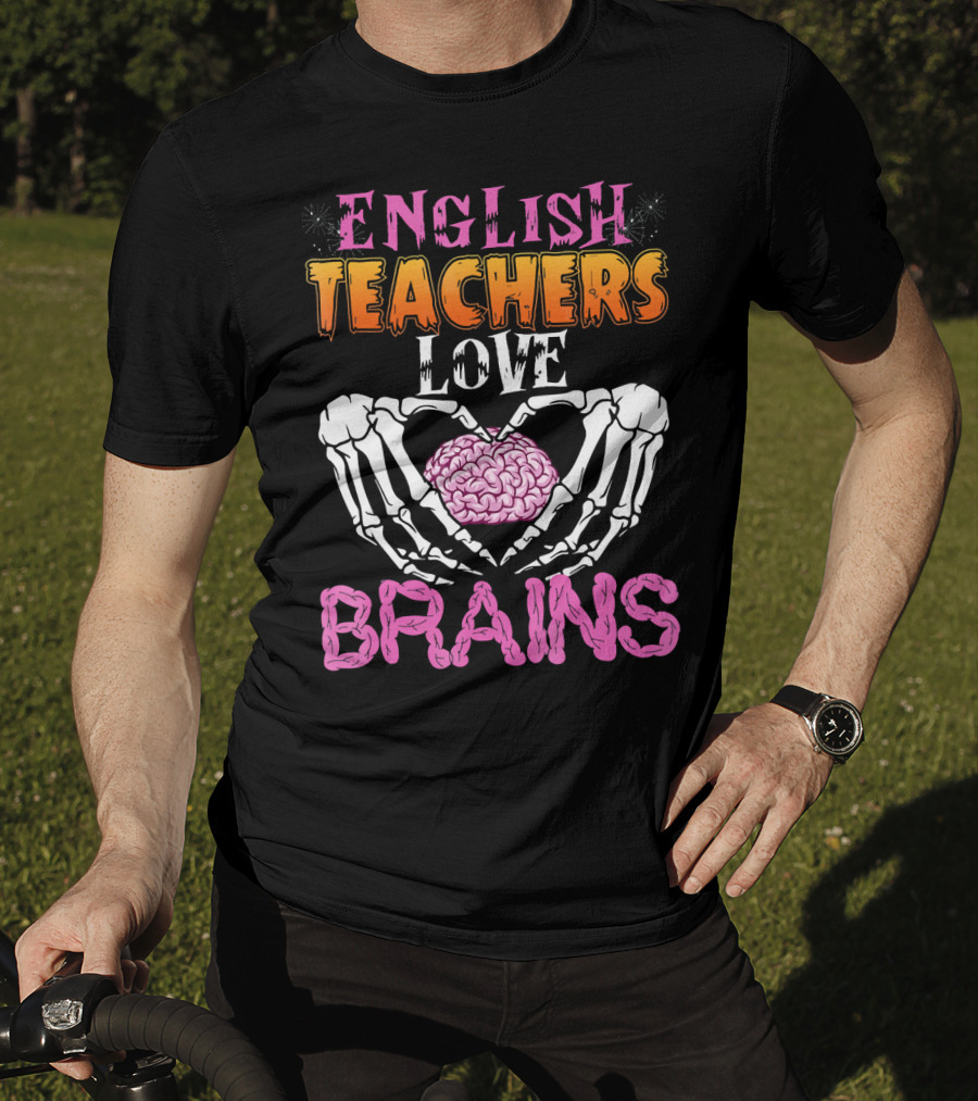 English Teachers Love Brains Skeleton Hands Heart T-Shirt