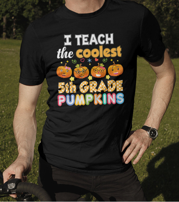 I Teach The Coolest 5th Grade Pumpkins T-Shirt
