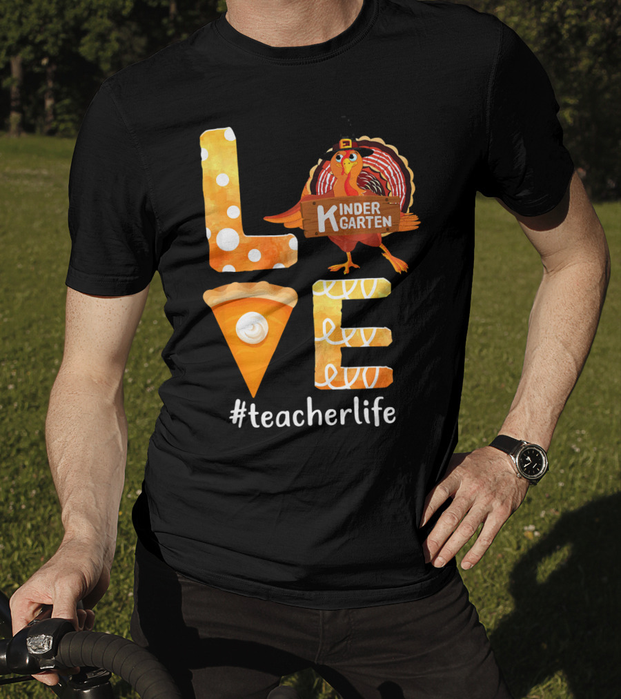Love Kindergarten Teacherlife Turkey Pumpkin Pie T-Shirt
