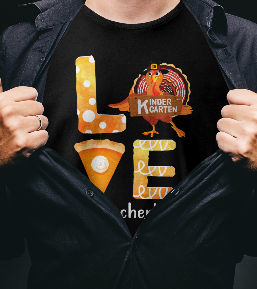 Love Kindergarten Teacherlife Turkey Pumpkin Pie T-Shirt