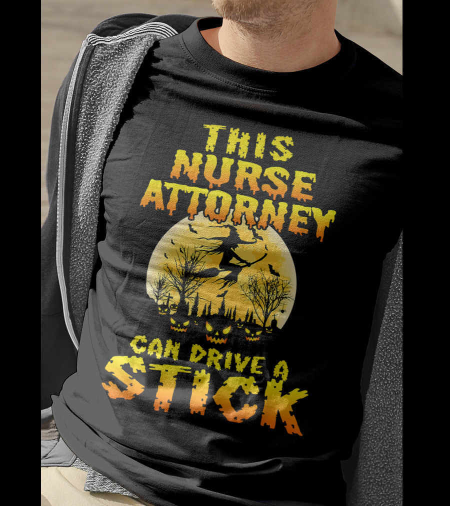 This Nurse Attorney Can Drive A Stick Funny Halloween T-Shirt
