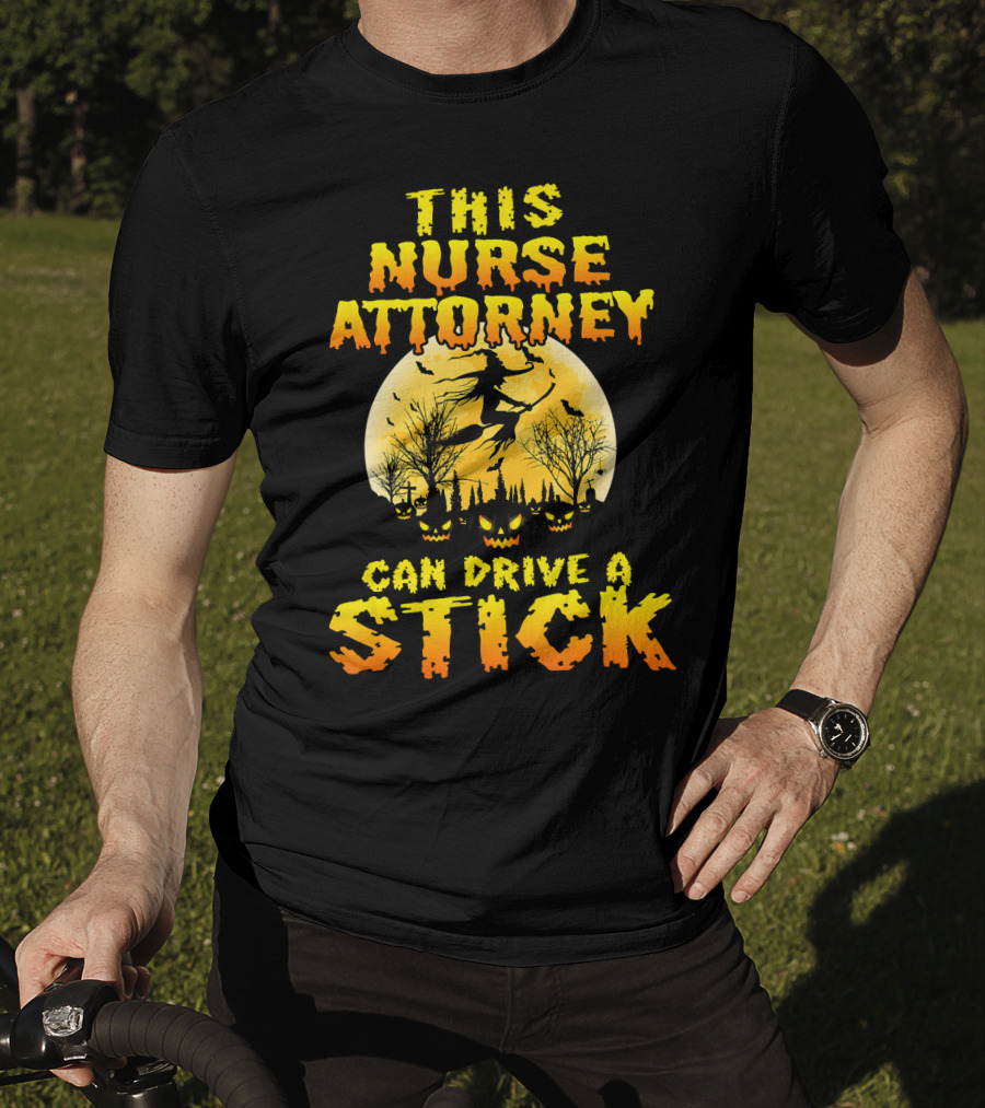 This Nurse Attorney Can Drive A Stick Funny Halloween T-Shirt