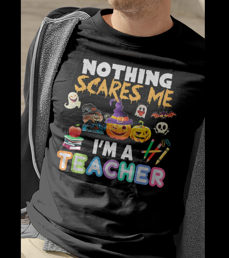 Nothing Scares Me I'm A Teacher Halloween Ghosts Pumpkins Bats And Books T-Shirt