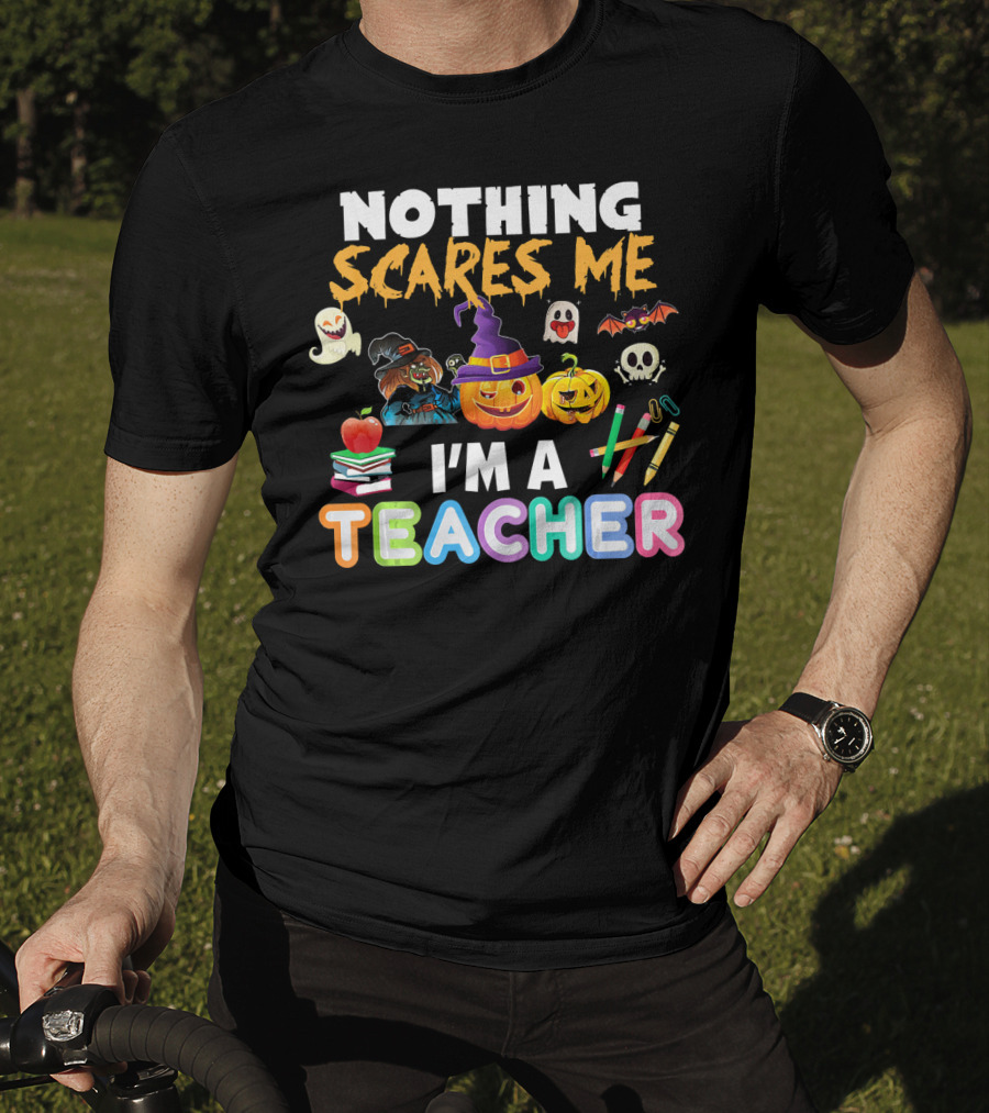 Nothing Scares Me I'm A Teacher Halloween Ghosts Pumpkins Bats And Books T-Shirt