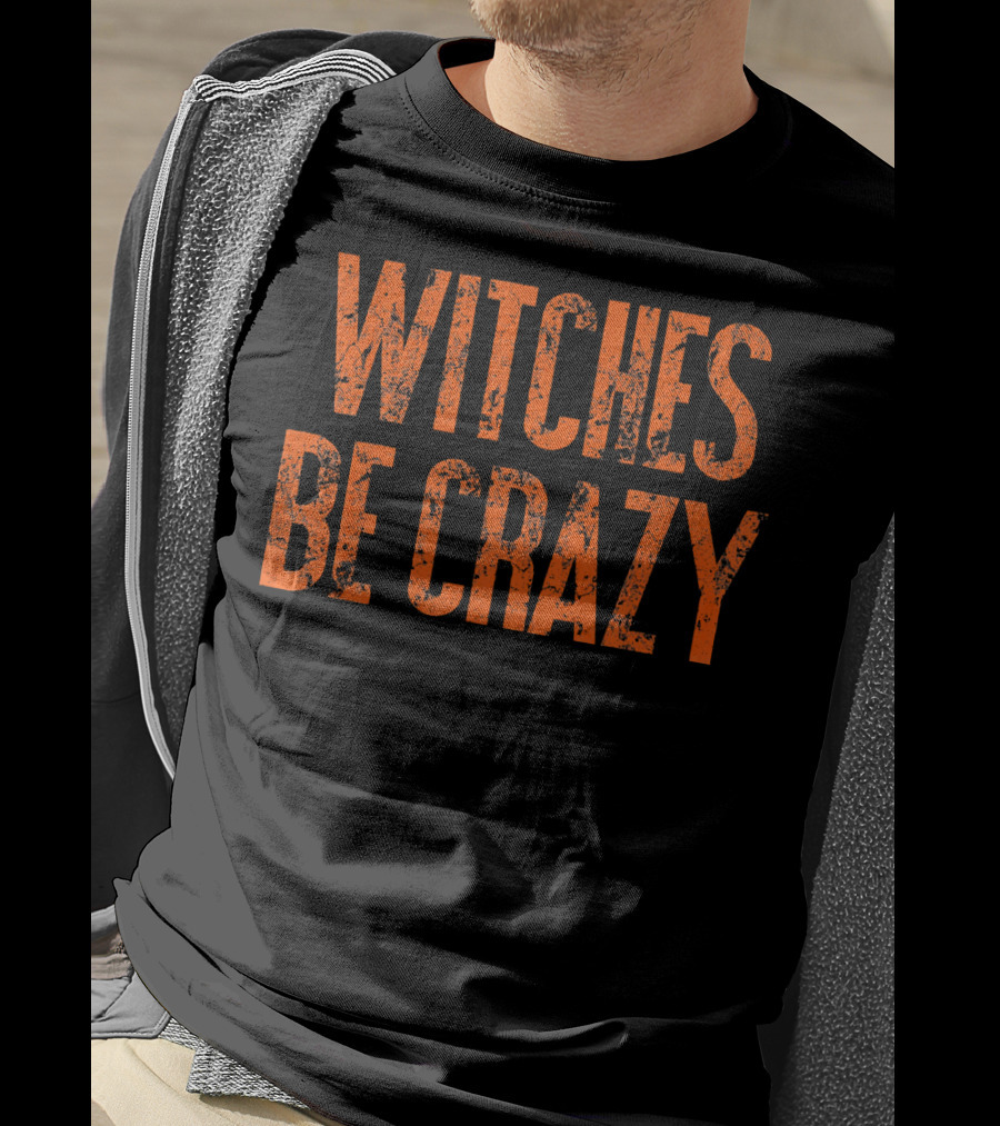 Witches Be Crazy Funny Cute Easy Halloween Humor T-Shirt