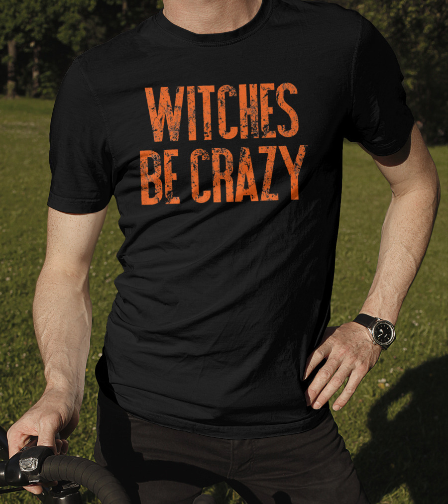 Witches Be Crazy Funny Cute Easy Halloween Humor T-Shirt