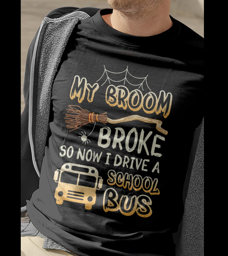 Halloween Funny My Broom Broke So Now I Drive A School Bus T-Shirt