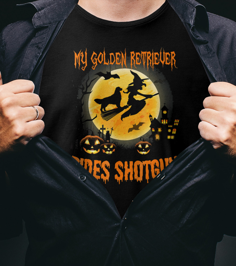 My GOLDEN RETRIEVER Rides Shotgun Halloween Witch Broomstick Moon Pumpkins Haunted House T-Shirt