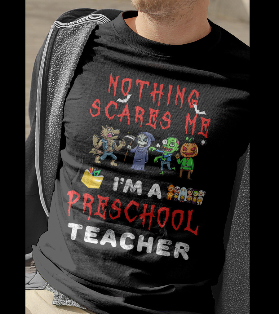 Nothing Scares Me I'm A Preschool Teacher Monster Characters T-Shirt