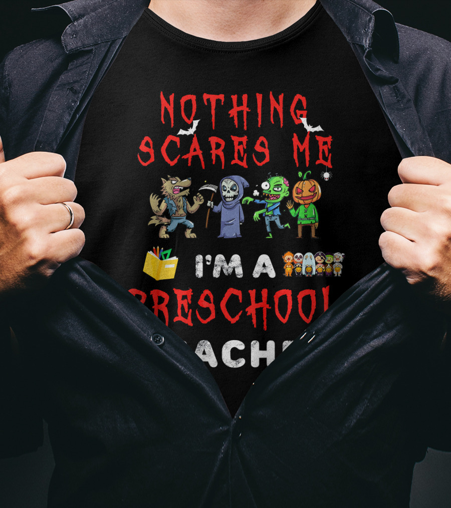 Nothing Scares Me I'm A Preschool Teacher Monster Characters T-Shirt
