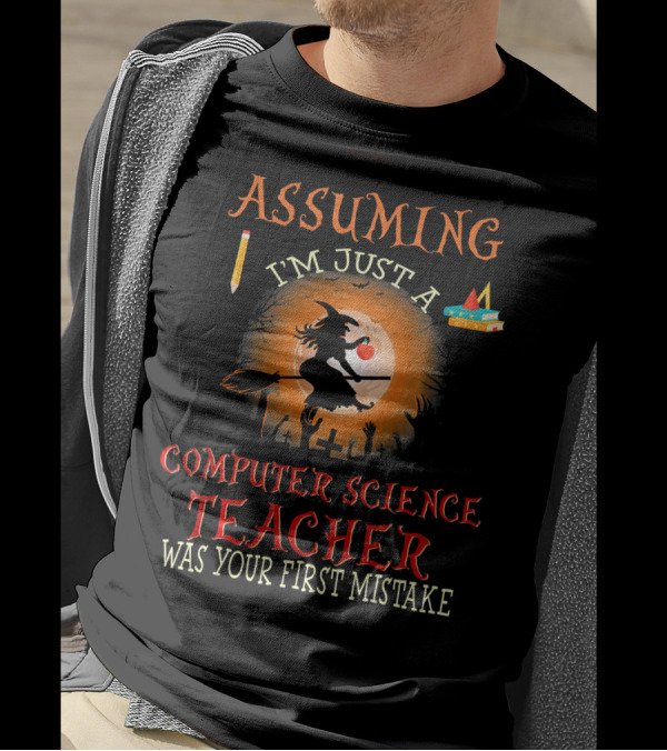 Assuming I'm Just A Computer Science Teacher Witch-Themed Halloween T-Shirt