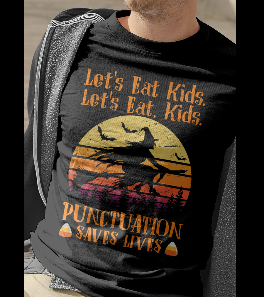 Let's Eat Kids Punctuation Saves Lives Halloween Witches T-Shirt