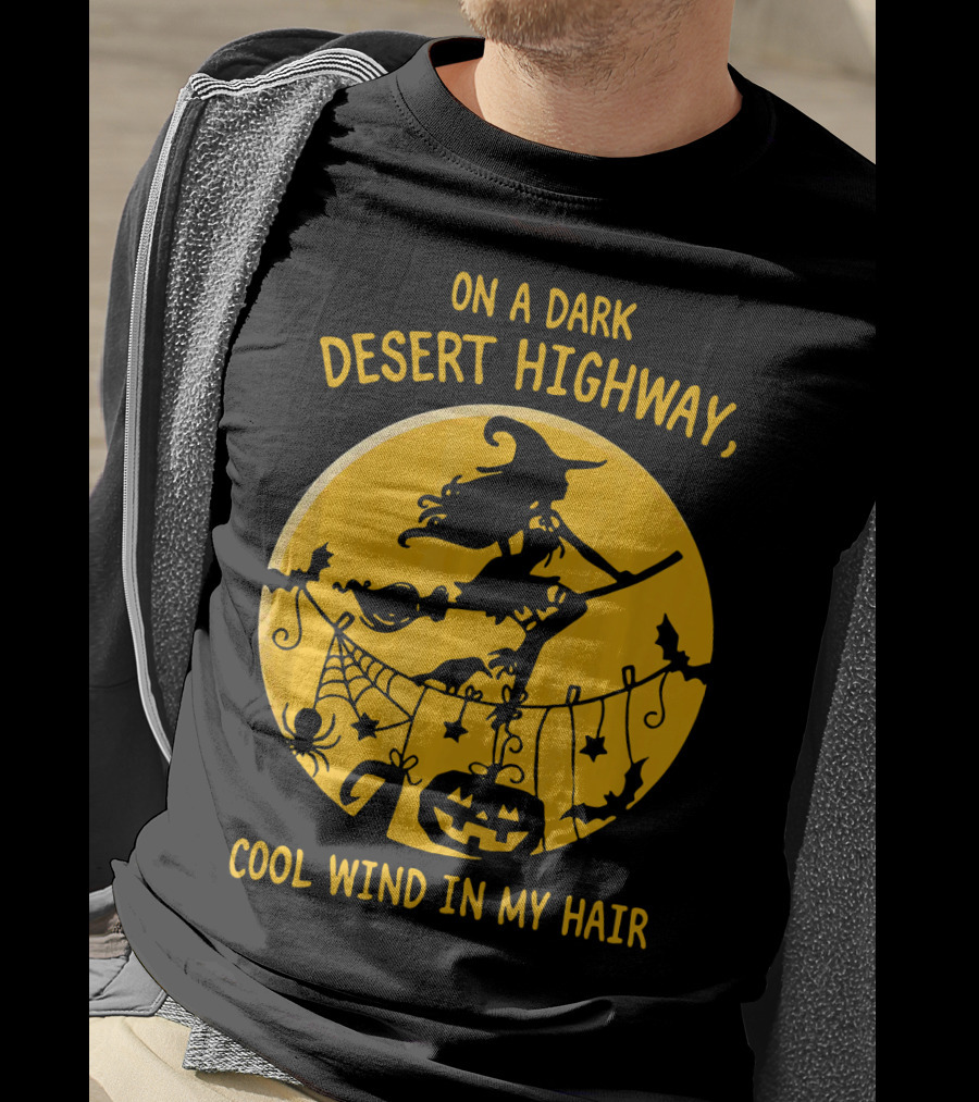 On A Dark Desert Highway Cool Wind In My Hair Witch Flying Halloween Scene T-Shirt