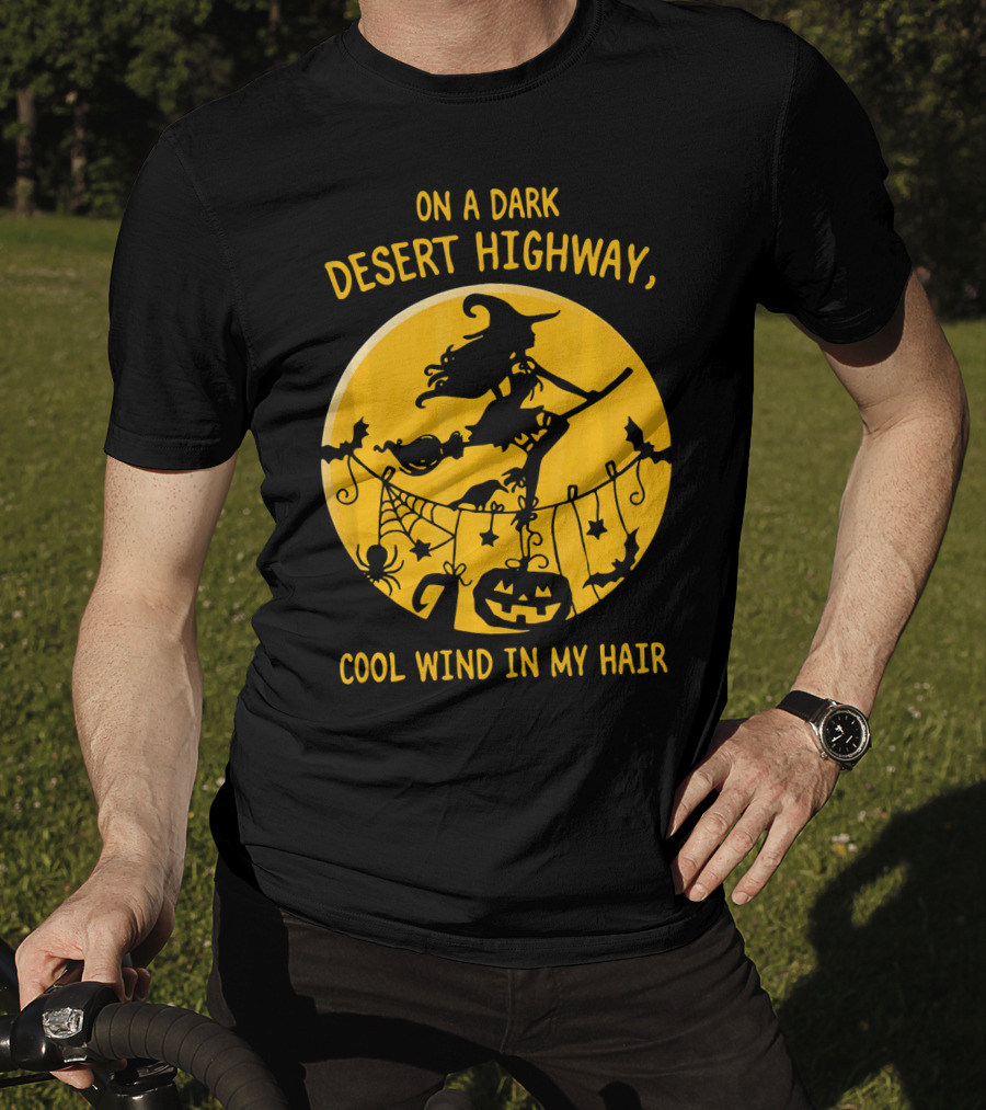 On A Dark Desert Highway Cool Wind In My Hair Witch Flying Halloween Scene T-Shirt