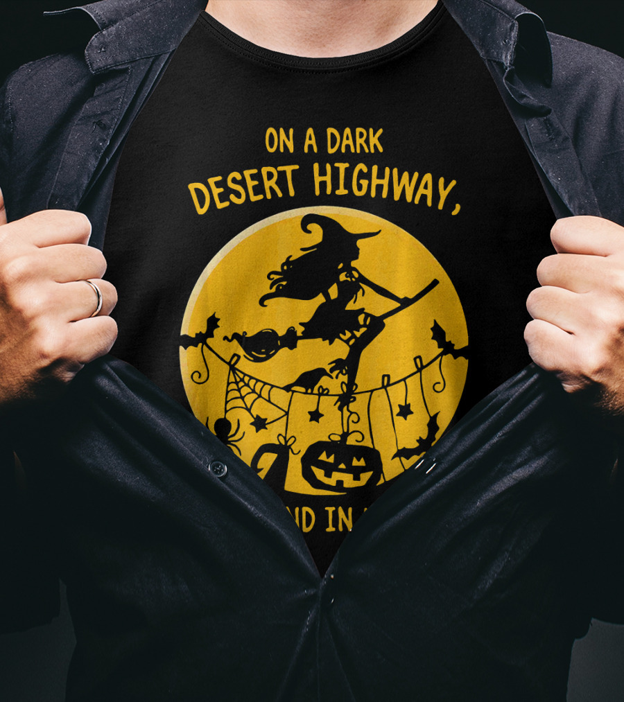 On A Dark Desert Highway Cool Wind In My Hair Witch Flying Halloween Scene T-Shirt