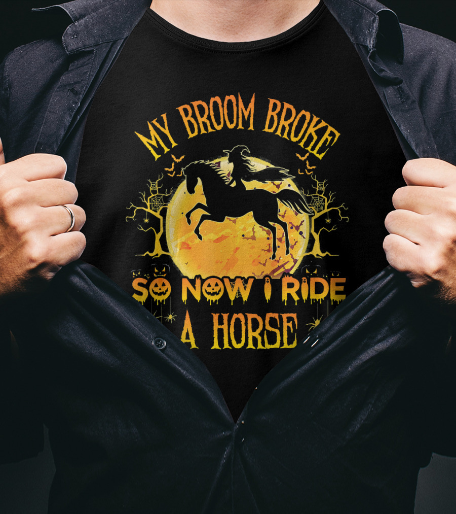 My Broom Broke So Now I Ride A Horse Halloween Witch Silhouette Moon Scene T-Shirt