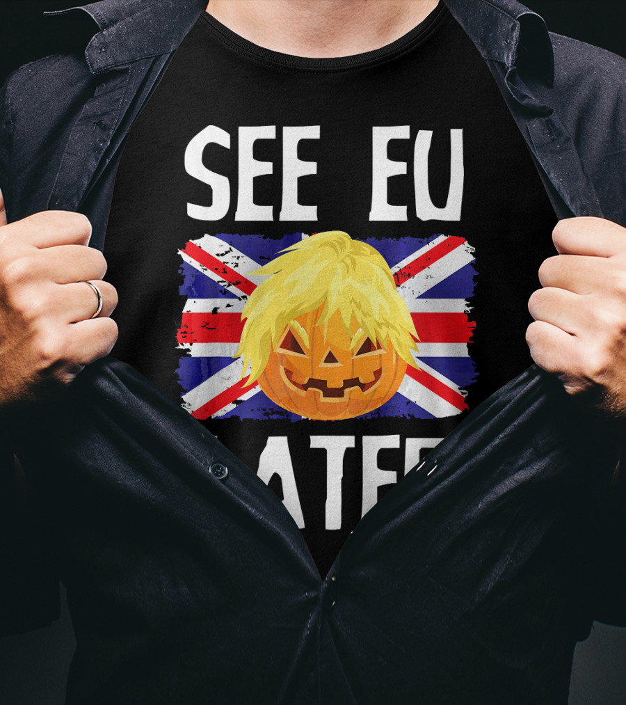 See EU Later Brexit Halloween Boris Pumpkin T-Shirt