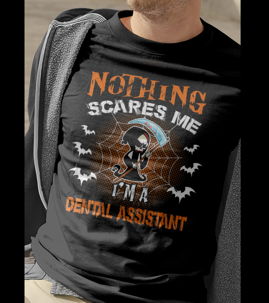 Nothing Scares Me I'm A Dental Assistant Grim Reaper With Scythe And Spider Web Halloween T-Shirt