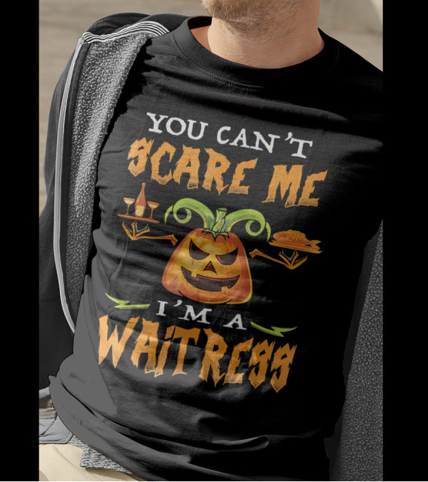 You Can't Scare Me I'm A Waitress Pumpkin Jack-o'-Lantern Halloween T-Shirt