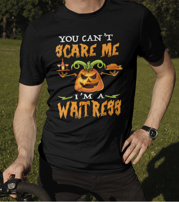You Can't Scare Me I'm A Waitress Pumpkin Jack-o'-Lantern Halloween T-Shirt