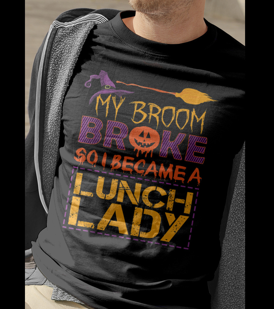 My Broom Broke So I Became A Lunch Lady Halloween Witch Hat Pumpkin T-Shirt