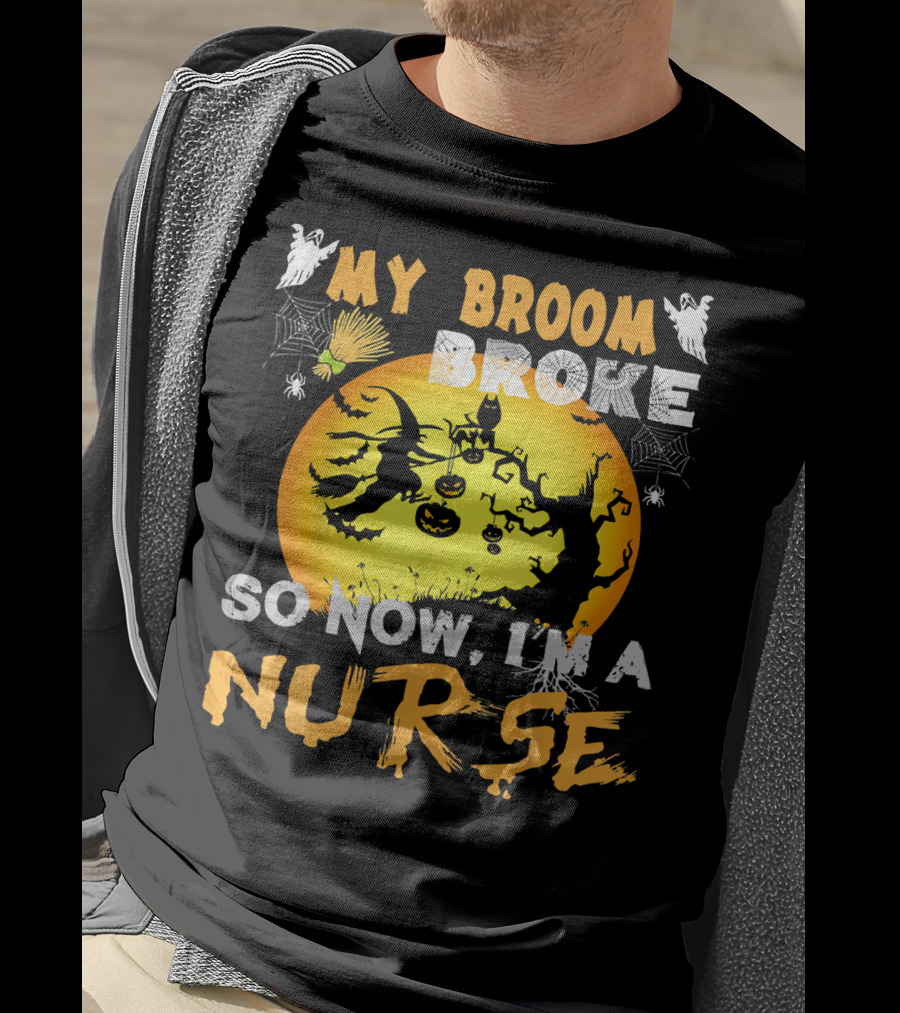 My Broom Broke So Now I'm A Nurse Halloween Witch Cat Pumpkin Moon T-Shirt