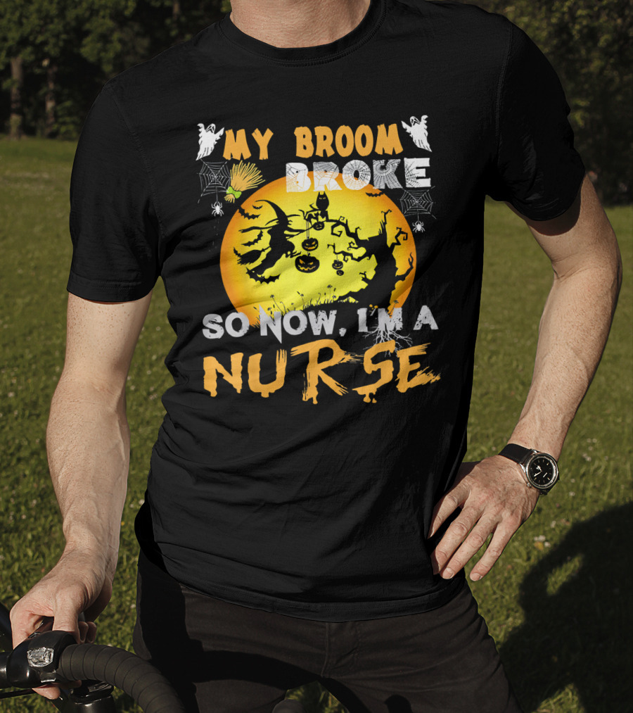 My Broom Broke So Now I'm A Nurse Halloween Witch Cat Pumpkin Moon T-Shirt