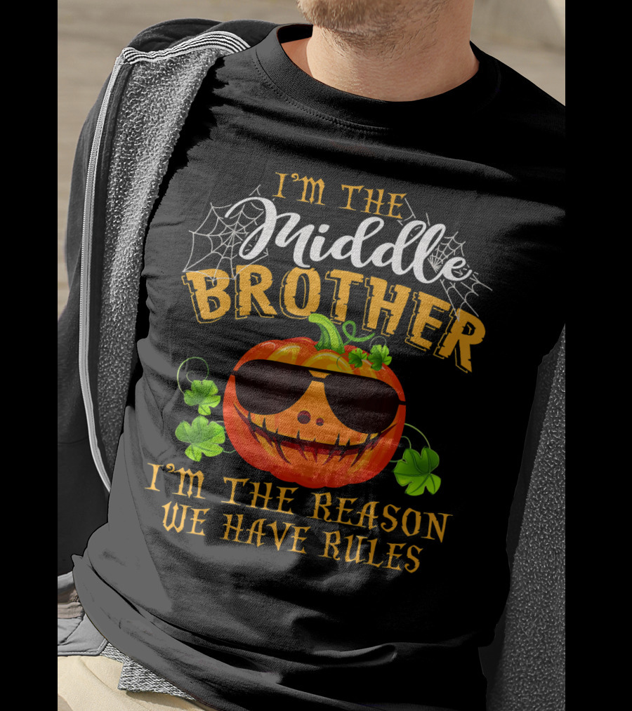 I'm The Middle Brother Pumpkin I'm The Reason We Have Rules T-Shirt