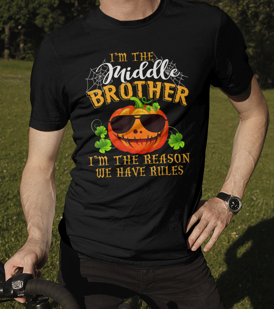I'm The Middle Brother Pumpkin I'm The Reason We Have Rules T-Shirt