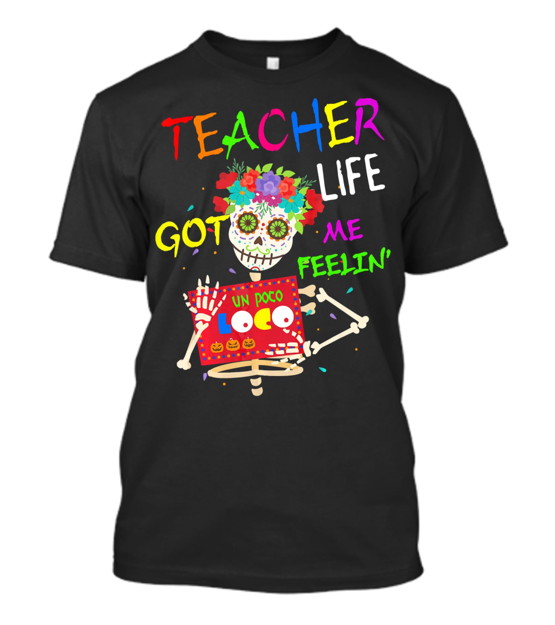 Teacher Life Got Me Feelin' Un Poco Loco Skeleton T-Shirt